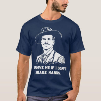 Doc Holliday: Vergeef me als ik geen handen schud T-shirt
