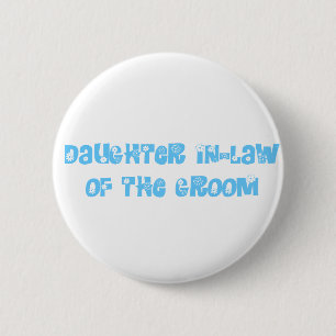 Dochter in-law van de Groom Ronde Button 5,7 Cm