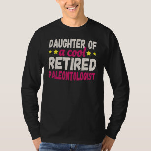 Dochter van een Koel in ruste paleontoloog T-shirt