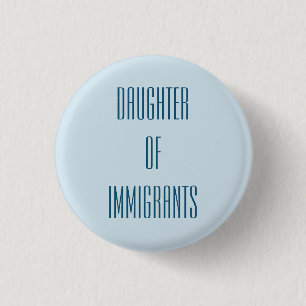 Dochter van immigranten ronde button 3,2 cm