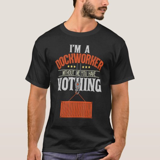 Dockworker Docker Dockhand Loader Longshoreman T-shirt (Voorkant)