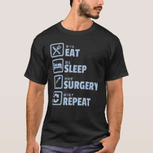 Doctor chirurg Eat Sleep Surgery Herhaal T-shirt