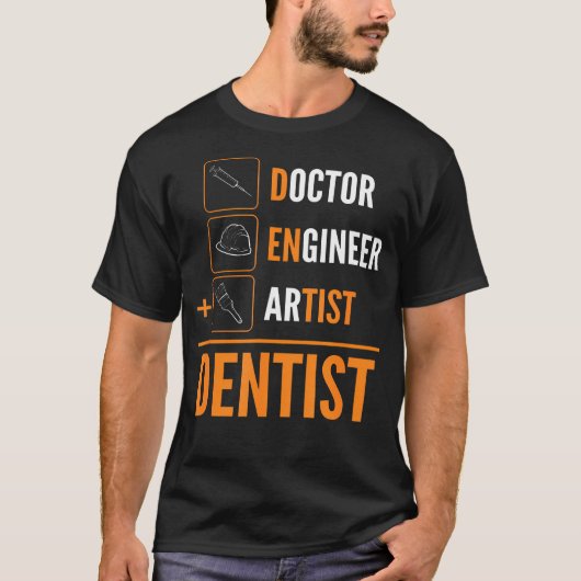 Doctor Engineer Artist Dentist T-shirt (Voorkant)