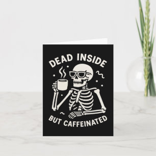 Dode binnen maar cafeïnehoudende Halloween Funny S Kaart