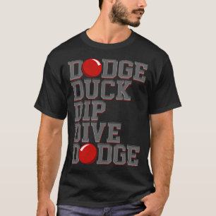 Dodge Ball Dodgeball Dodge Duck Dip een vrouw die  T-shirt