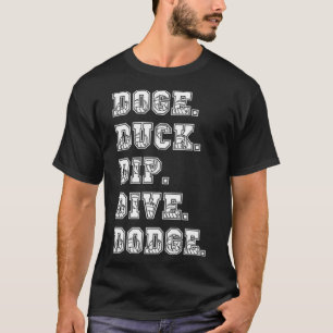Dodge Duck Dip Dive Dodge Dodgeball labrador ma l T-shirt