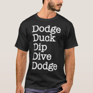 Dodge Duck Dip Dive Dodge Funny Dodgeball Gift lab T-shirt