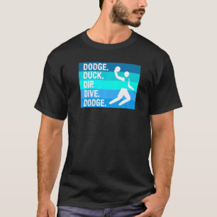 Dodge Duck Dip Dive Dodge voor een trefbalspeler T-shirt