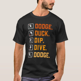 Dodgeball Ballgames Dip Duck Duck Dip Dive D T-shirt