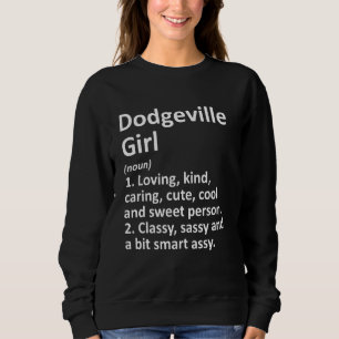 Dodgeville Girl Wi Wisconsin Funny City Home Roots Trui