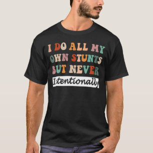 Doe al mijn eigen stunts maar studeer nooit opzett t-shirt