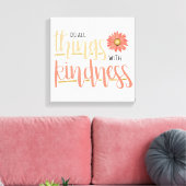 Doe alle dingen met vriendelijkheid muur canvas (Insitu (Woonkamer))