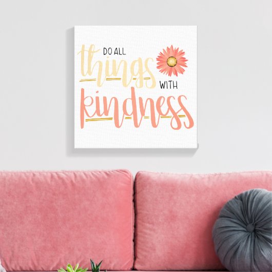 Doe alle dingen met vriendelijkheid muur canvas (Insitu (Woonkamer))