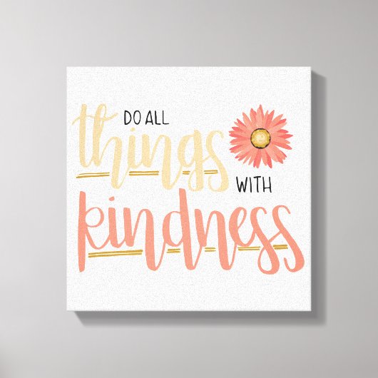Doe alle dingen met vriendelijkheid muur canvas (Voorkant)
