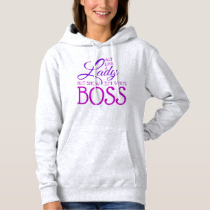 Doe als een dame maar SHOW ze die BOSS is. Hoodie