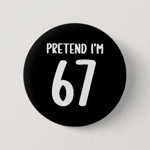 Doe alsof ik 67 Meme Zes Zeven Grappig 67 Hallowee Ronde Button 5,7 Cm