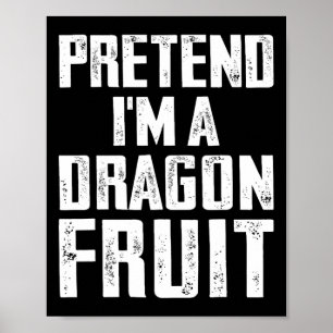 Doe alsof ik een drakenfruitkostuum ben Dragon Fru Poster