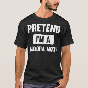 Doe alsof ik een Madora mot Halloween kostuum ben T-shirt