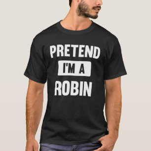 Doe alsof ik een Robin Halloween kostuum ben T-shirt