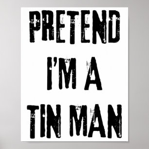 Doe alsof ik een Tin Man Halloween Last Minute Cos Poster