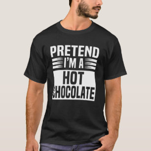 Doe alsof ik een warme chocolademelk ben Easy Lazy T-shirt