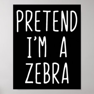 Doe alsof ik een Zebra kostuum ben Halloween Funny Poster