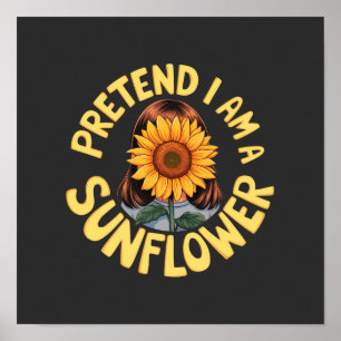 Doe alsof ik een zonnebloem ben Mooie en grappige Poster