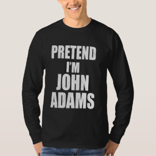 Doe alsof ik John Adams Lazy Easy Last Minute Cost T-shirt