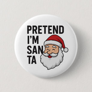 Doe alsof ik Kerstman ben - Grappige Kerstcitaten Ronde Button 5,7 Cm