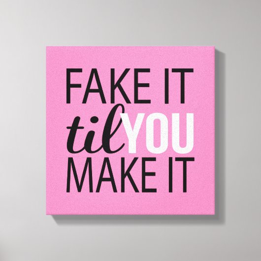 Doe alsof tot je het maakt canvas afdruk (Voorkant)