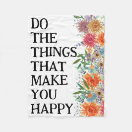 Doe de dingen die je gelukkig Motivatie maken Fleece Deken
