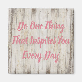 Doe één ding dat je elke dag inspireert Magnet Magneet