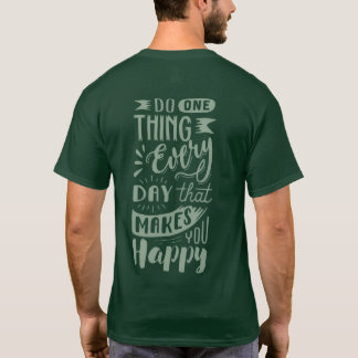 “Doe één ding dat je gelukkig maakt” T-shirt