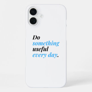 Doe elke dag iets nuttigs. iPhone 16 plus hoesje