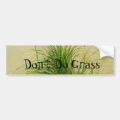 Doe geen grass Bumpersticker (Voorkant)