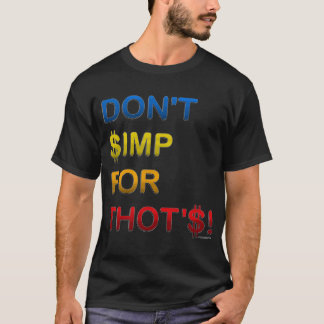 DOE GEEN $IMP VOOR DIE $! T-SHIRT