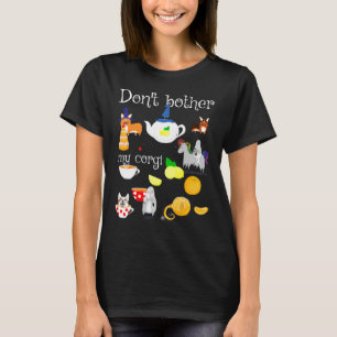 Doe geen moeite met mijn Corgi Mad Hatters Tea Par T-shirt