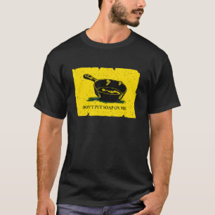 Doe geen zeep op me 1 t-shirt