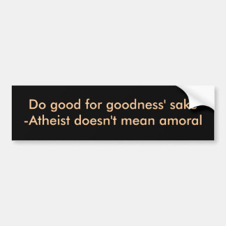 Doe goed in het belang van de goedheid bumpersticker