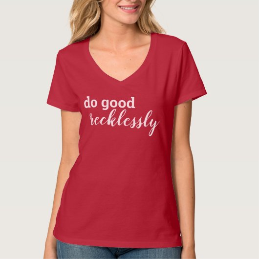 Doe goed roekeloos t-shirt (Voorkant)