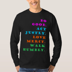 Doe Good Act Justly Love Mercy Walk Humble Christi T-shirt