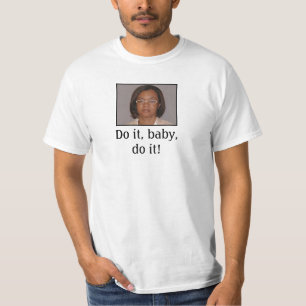 Doe het, baby, doe het! t-shirt