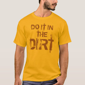 DOE HET IN DE DIRT T-SHIRT