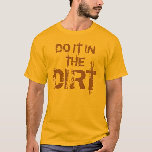 DOE HET IN DE DIRT T-SHIRT (Voorkant)