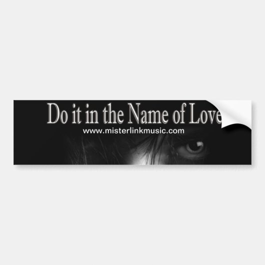 Doe het in de naam Love - Bumper Stick Bumpersticker (Voorkant)