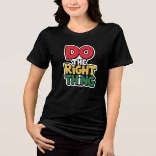 "Doe het juiste – Grafisch met vetgedrukte tekst" Tri-Blend Shirt