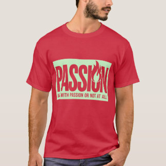"Doe het met passie of helemaal niet" T-shirt