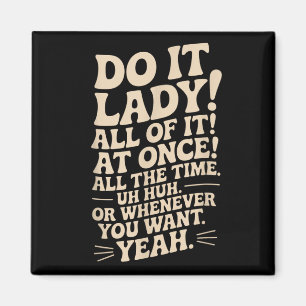 Doe het, mevrouw! Trending Funny Gezegde Magneet