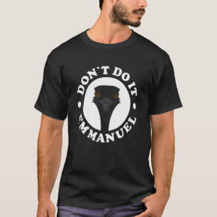 Doe het niet Emmanuel Viral Emu Farm Video Ani T-shirt