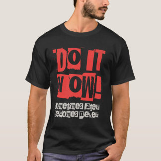Doe het nu Motivatie Grappig Gift Premium T-shirt